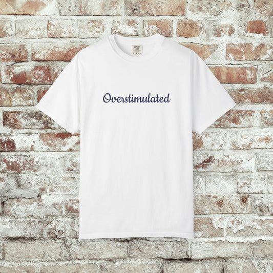 "Overstimulated" Embroidered Shirt