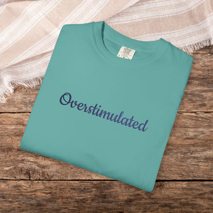 "Overstimulated" Embroidered Shirt