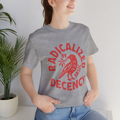 Radicalized by Basic Decency Tee - Bird Graphic Social Justice T-Shirt