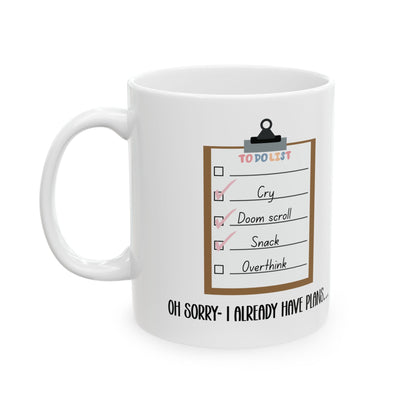 Sorry, I Already Have Plans Mug - Funny To Do List Mug Cry Doom Scroll Snack Overthink Mental Health Humor Gift for Friends Coworkers
