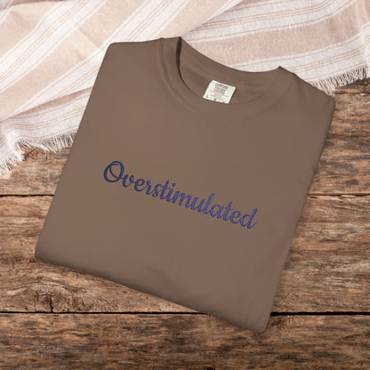 "Overstimulated" Embroidered Shirt