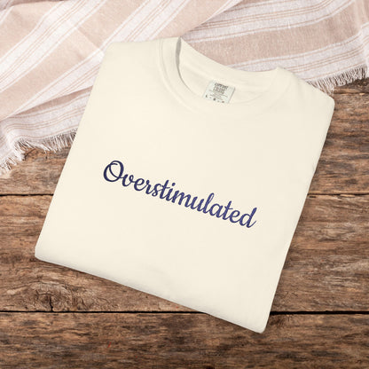 "Overstimulated" Embroidered Shirt