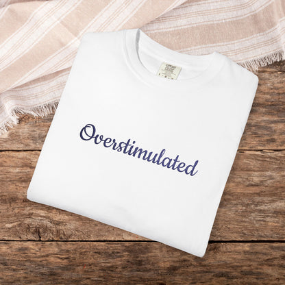 "Overstimulated" Embroidered Shirt