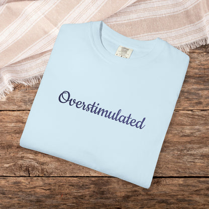 "Overstimulated" Embroidered Shirt