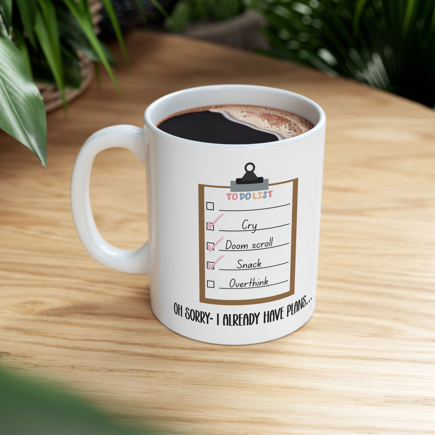 Sorry, I Already Have Plans Mug - Funny To Do List Mug Cry Doom Scroll Snack Overthink Mental Health Humor Gift for Friends Coworkers