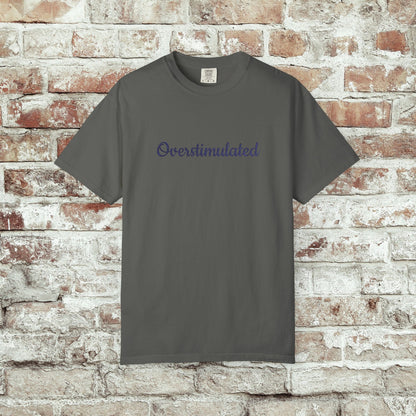 "Overstimulated" Embroidered Shirt