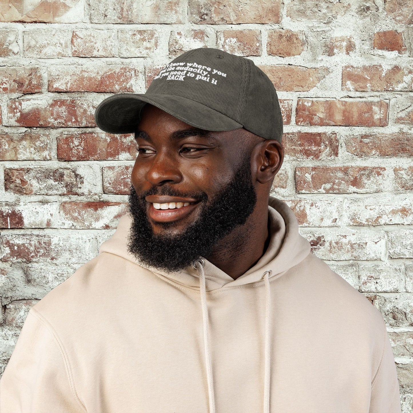 I Don't Know Where You Got The Audacity Embroidered Corduroy Hat