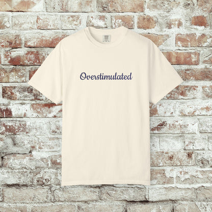 "Overstimulated" Embroidered Shirt