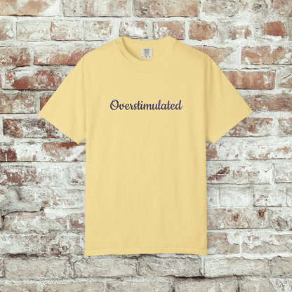 "Overstimulated" Embroidered Shirt