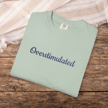 "Overstimulated" Embroidered Shirt