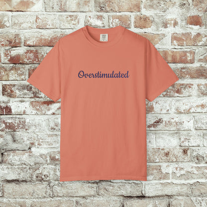 "Overstimulated" Embroidered Shirt