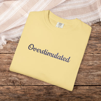 "Overstimulated" Embroidered Shirt