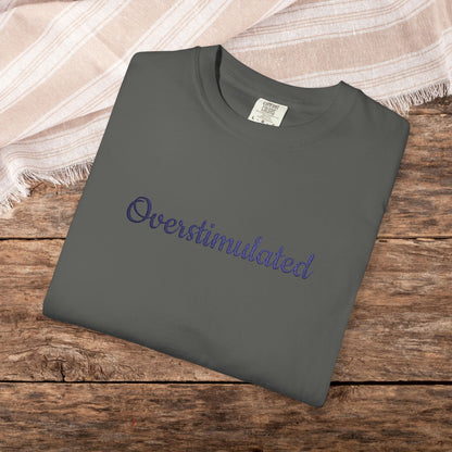 "Overstimulated" Embroidered Shirt