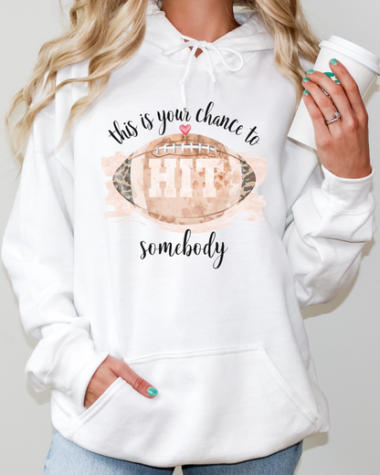Football Game Day Hoodie - This Is Your Chance To Hit Somebody