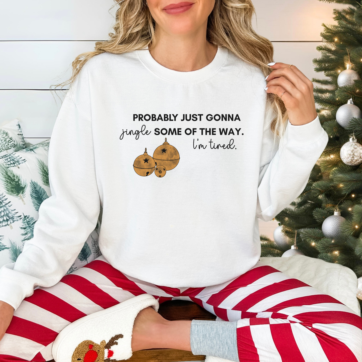 Christmas Crewneck Sweatshirt - Probably Just Gonna Jingle Some Of The Way. I'm Tired.