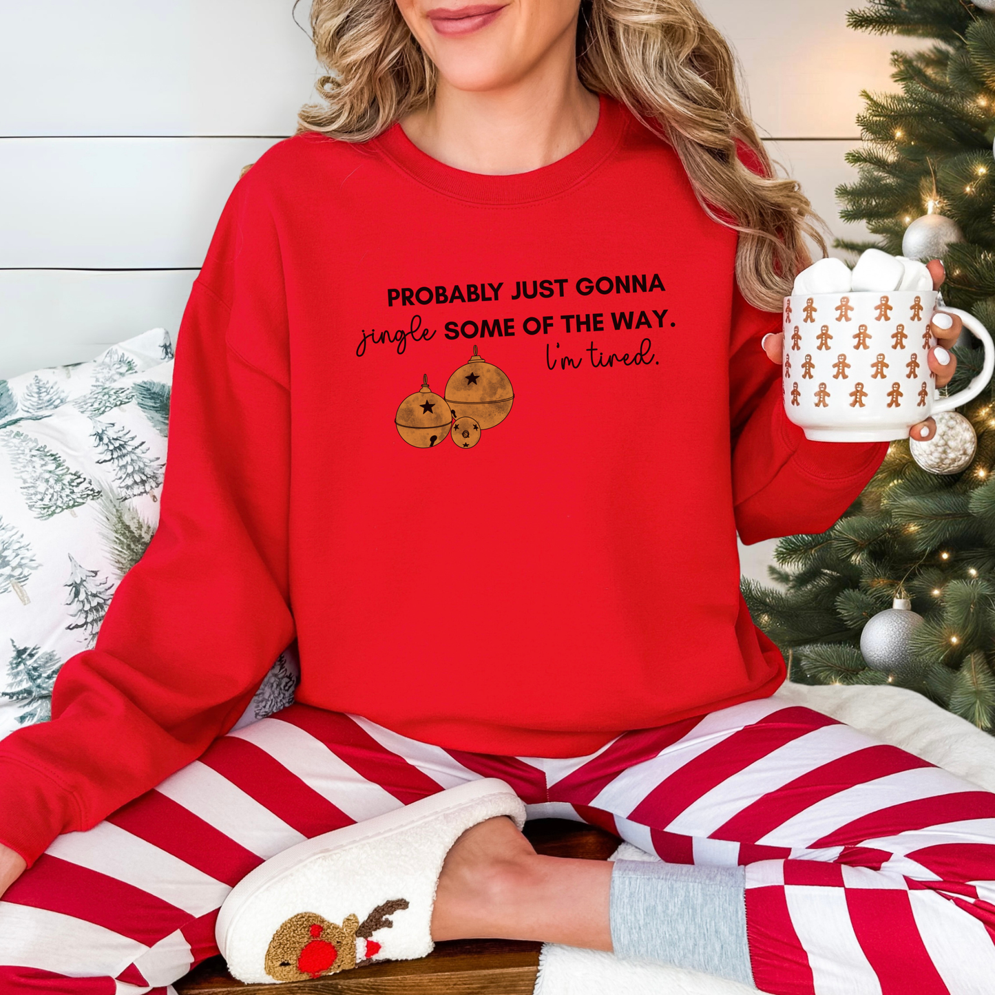 Christmas Crewneck Sweatshirt - Probably Just Gonna Jingle Some Of The Way. I'm Tired.