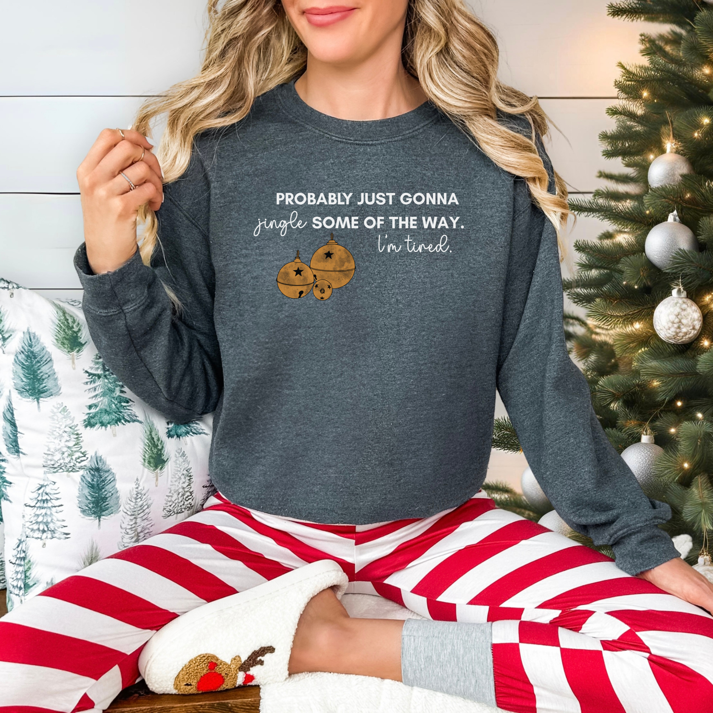 Christmas Crewneck Sweatshirt - Probably Just Gonna Jingle Some Of The Way. I'm Tired.