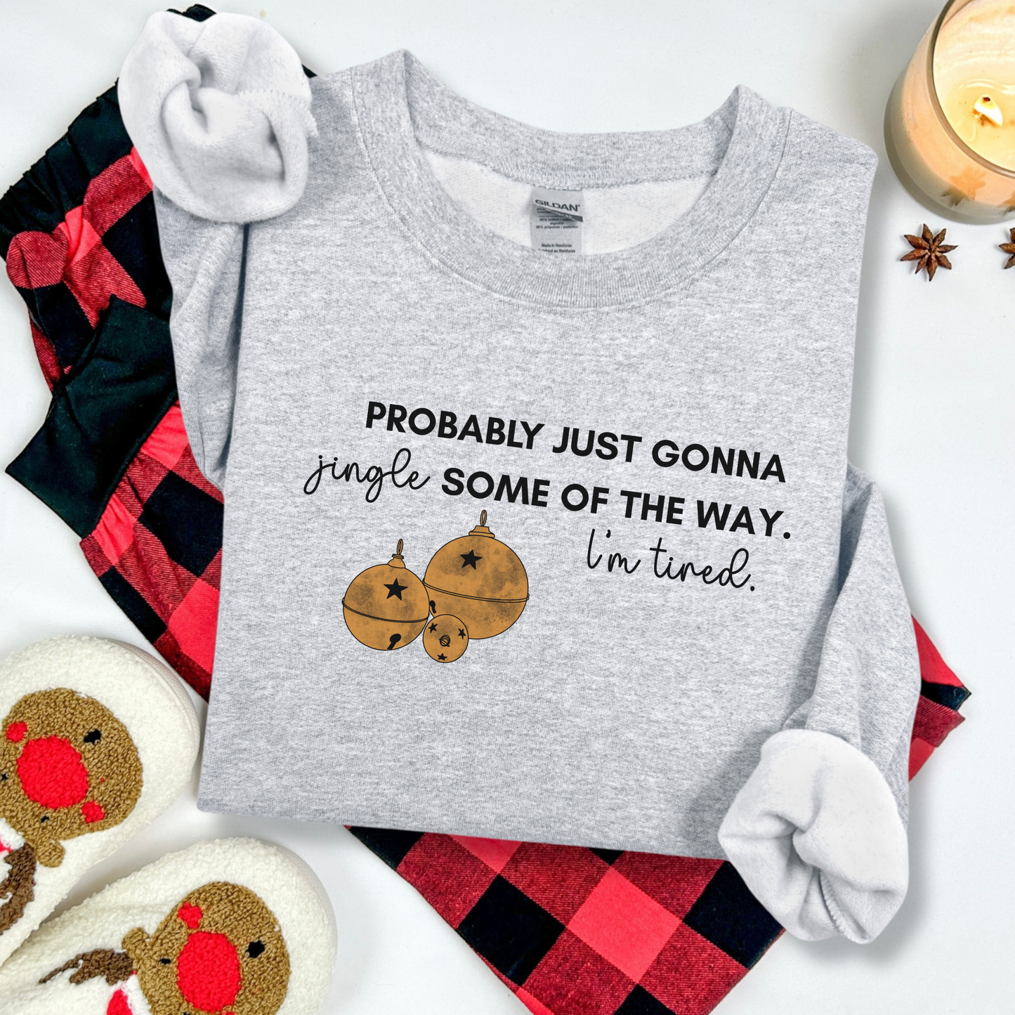 Christmas Crewneck Sweatshirt - Probably Just Gonna Jingle Some Of The Way. I'm Tired.
