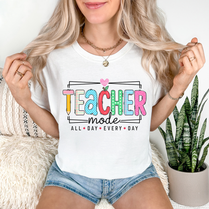 Teacher Mode T-Shirt — Colorful "All Day Every Day" Teacher Gift Tee