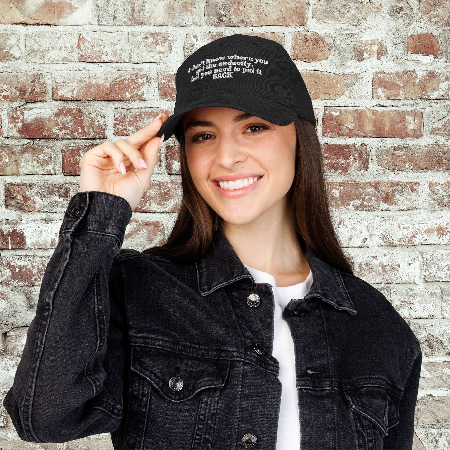 I Don't Know Where You Got The Audacity Embroidered Corduroy Hat