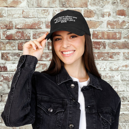I Don't Know Where You Got The Audacity Embroidered Corduroy Hat
