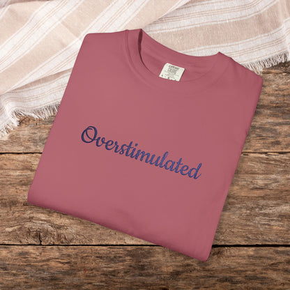 "Overstimulated" Embroidered Shirt