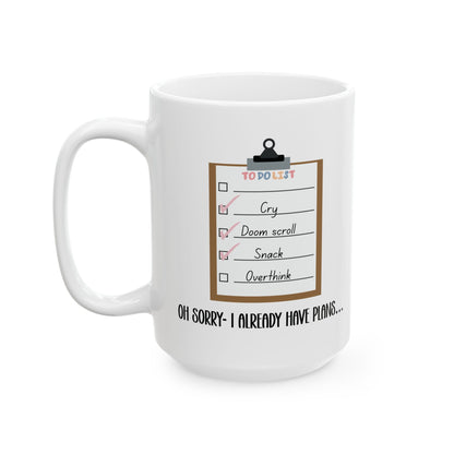 Sorry, I Already Have Plans Mug - Funny To Do List Mug Cry Doom Scroll Snack Overthink Mental Health Humor Gift for Friends Coworkers