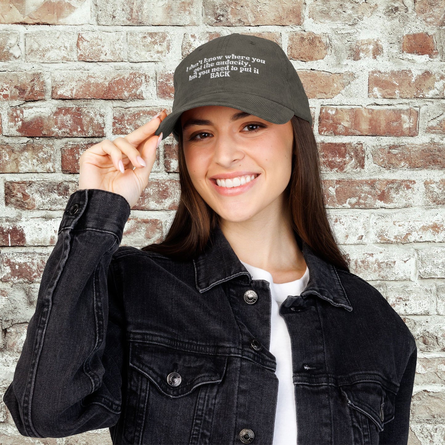 I Don't Know Where You Got The Audacity Embroidered Corduroy Hat