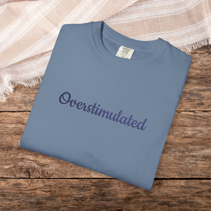 "Overstimulated" Embroidered Shirt