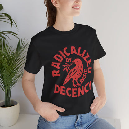 Radicalized by Basic Decency Tee - Bird Graphic Social Justice T-Shirt