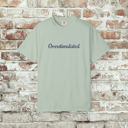"Overstimulated" Embroidered Shirt