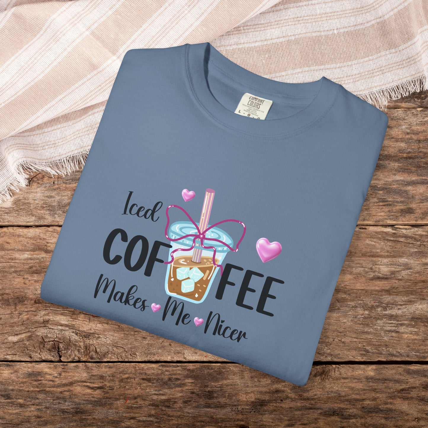 Iced Coffee Makes Me Nicer Comfort Colors T-Shirt