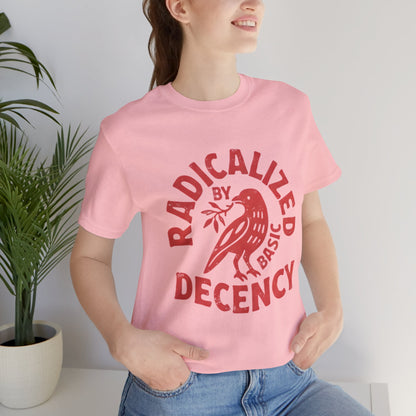 Radicalized by Basic Decency Tee - Bird Graphic Social Justice T-Shirt