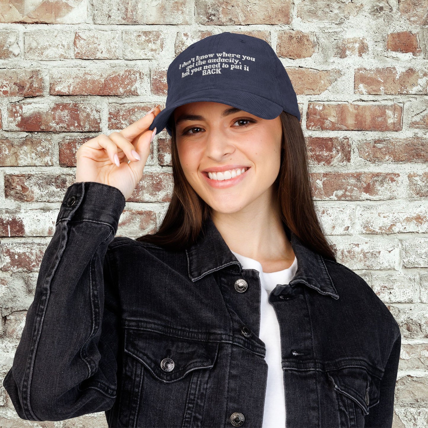 I Don't Know Where You Got The Audacity Embroidered Corduroy Hat