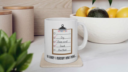 Sorry, I Already Have Plans Mug - Funny To Do List Mug Cry Doom Scroll Snack Overthink Mental Health Humor Gift for Friends Coworkers